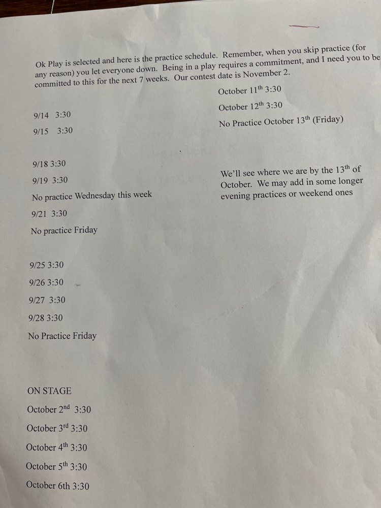 Here is the rehearsal schedule for the One-Act Play. Our contest date is approaching but it is hard to hold rehearsals when our actors cannot be here. Parents please be aware of your child’s schedule so we can have productive rehearsals. Thanks!